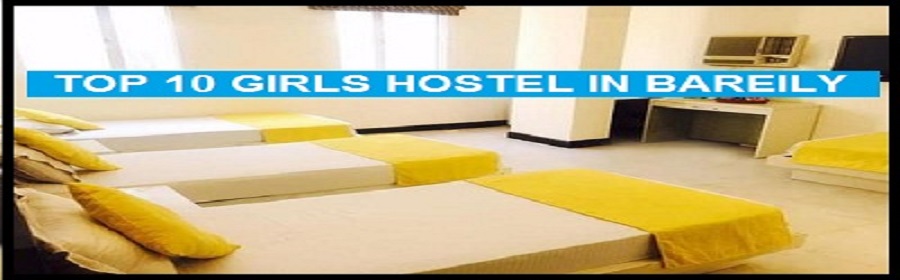 Top 10 Girls Hostel in Bareilly